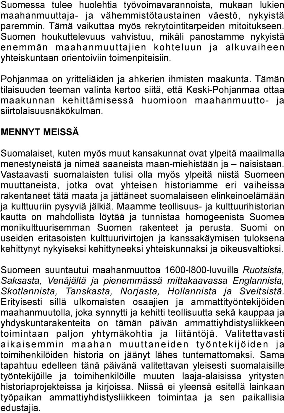 Pohjanmaa on yritteliäiden ja ahkerien ihmisten maakunta.