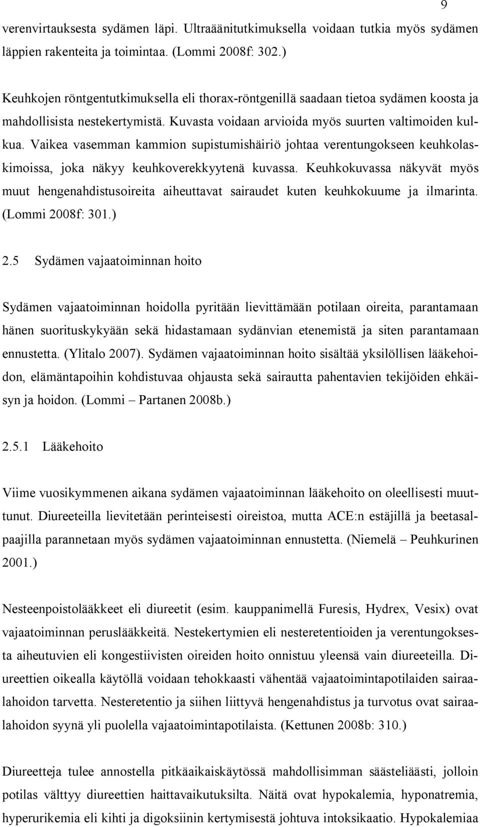 Vaikea vasemman kammion supistumishäiriö johtaa verentungokseen keuhkolaskimoissa, joka näkyy keuhkoverekkyytenä kuvassa.