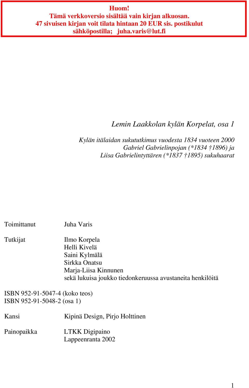 (*1837 1895) sukuhaarat Toimittanut Tutkijat Juha Varis Ilmo Korpela Helli Kivelä Saini Kylmälä Sirkka Onatsu Marja-Liisa Kinnunen sekä lukuisa joukko