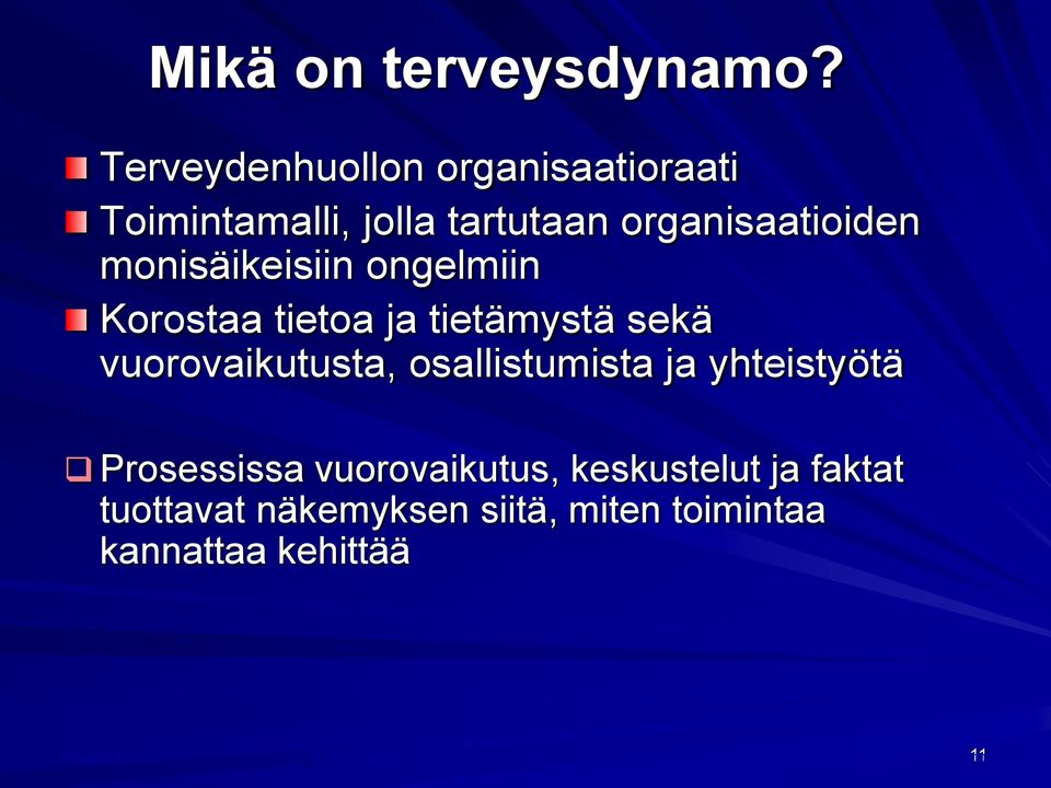 monisäikeisiin ongelmiin Korostaa tietoa ja tietämystä sekä vuorovaikutusta,