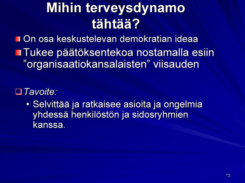 nostamalla esiin organisaatiokansalaisten viisauden Tavoite: