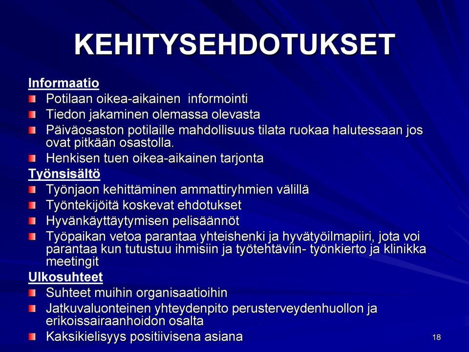 Henkisen tuen oikea-aikainen tarjonta Työnsisältö Työnjaon kehittäminen ammattiryhmien välillä Työntekijöitä koskevat ehdotukset Hyvänkäyttäytymisen pelisäännöt