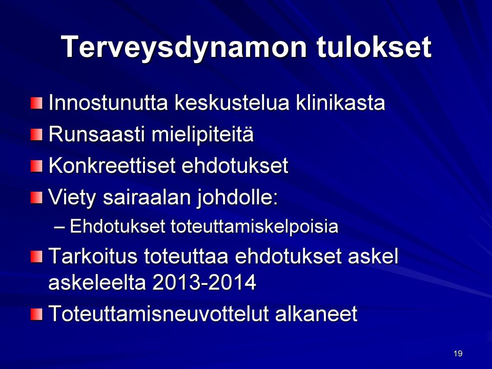 johdolle: Ehdotukset toteuttamiskelpoisia Tarkoitus toteuttaa