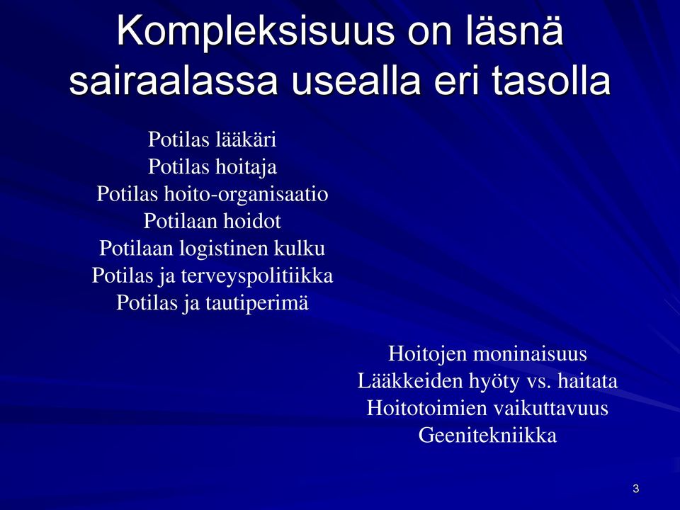 logistinen kulku Potilas ja terveyspolitiikka Potilas ja tautiperimä