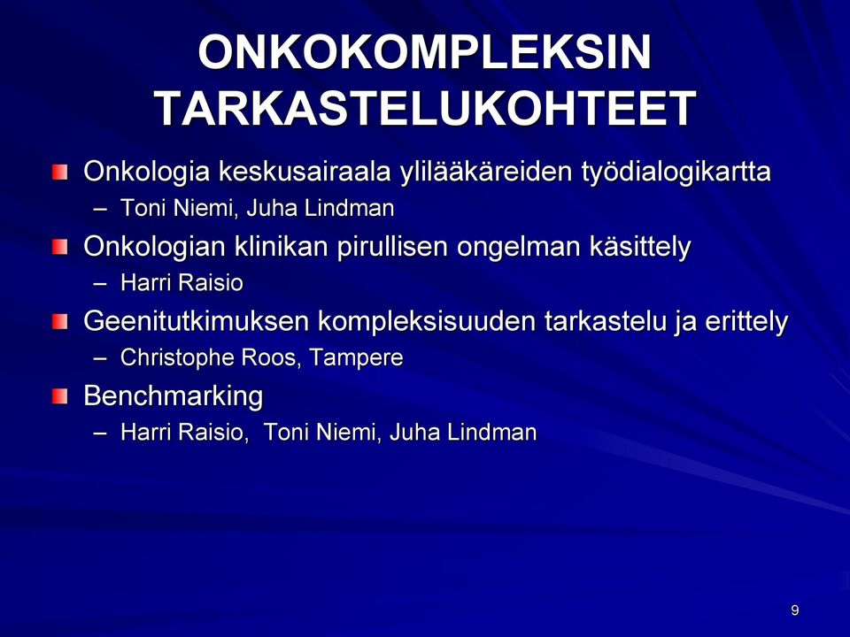 ongelman käsittely Harri Raisio Geenitutkimuksen kompleksisuuden tarkastelu