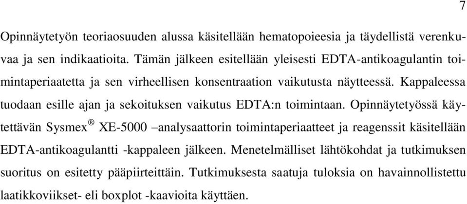 Kappaleessa tuodaan esille ajan ja sekoituksen vaikutus EDTA:n toimintaan.