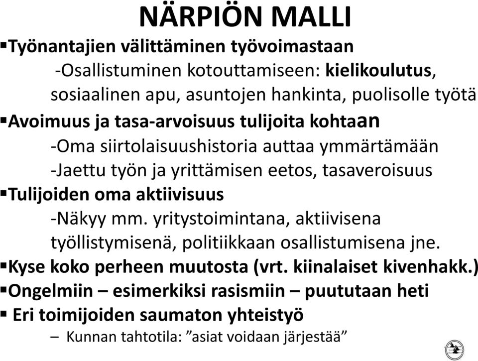 Tulijoiden oma aktiivisuus -Näkyy mm. yritystoimintana, aktiivisena työllistymisenä, politiikkaan osallistumisena jne.