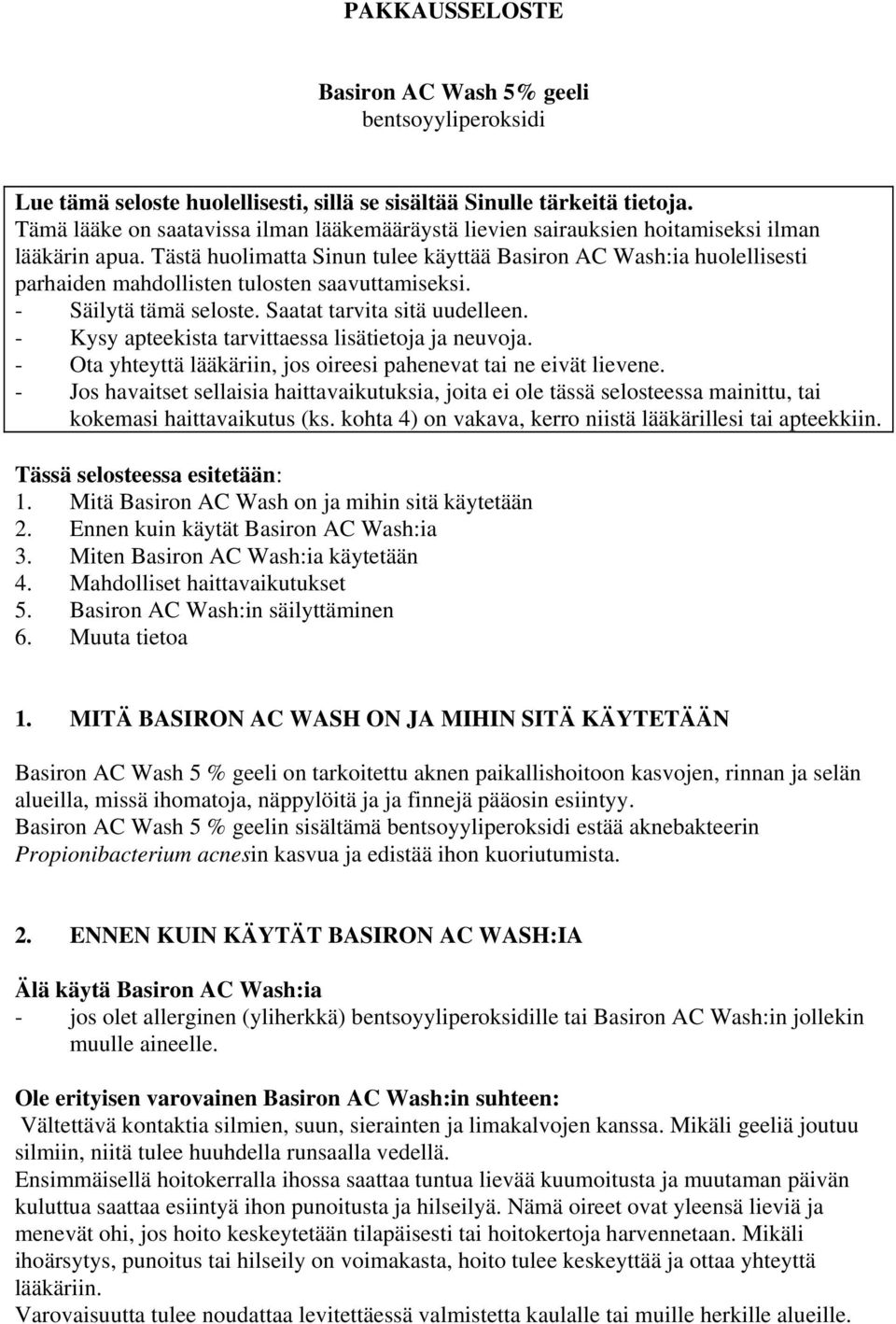 Tästä huolimatta Sinun tulee käyttää Basiron AC Wash:ia huolellisesti parhaiden mahdollisten tulosten saavuttamiseksi. - Säilytä tämä seloste. Saatat tarvita sitä uudelleen.