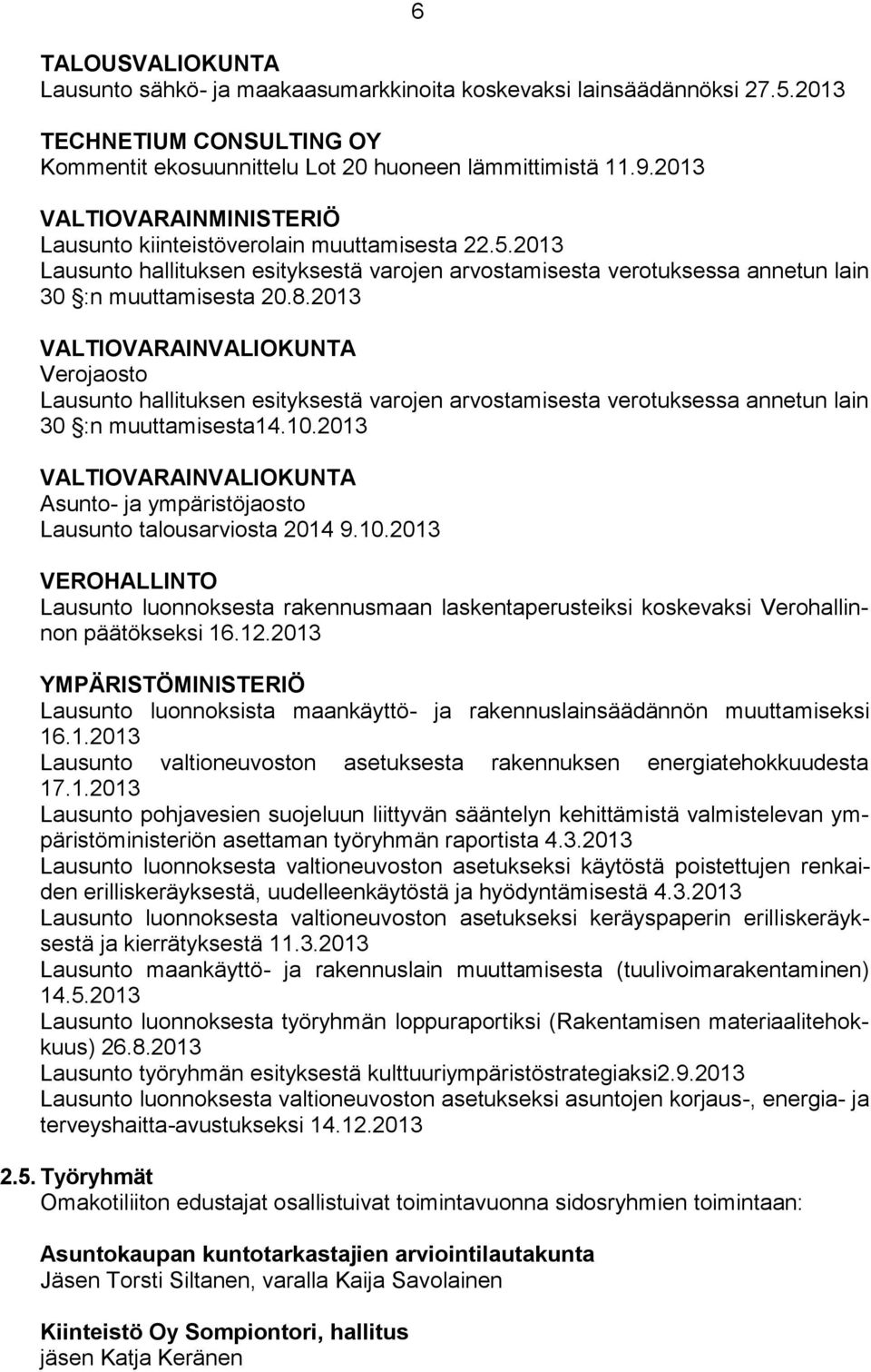 2013 VALTIOVARAINVALIOKUNTA Verojaosto Lausunto hallituksen esityksestä varojen arvostamisesta verotuksessa annetun lain 30 :n muuttamisesta14.10.