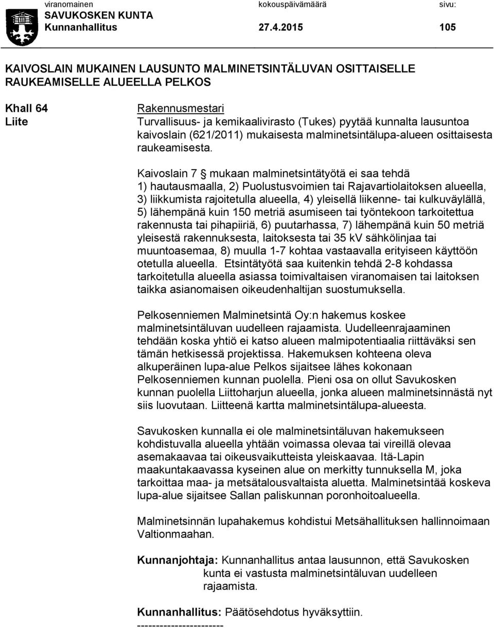 kaivoslain (621/2011) mukaisesta malminetsintälupa-alueen osittaisesta raukeamisesta.