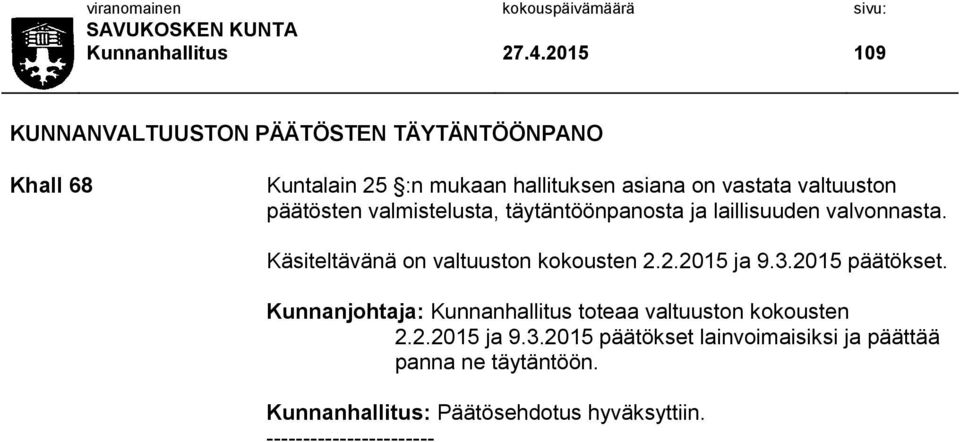 valtuuston päätösten valmistelusta, täytäntöönpanosta ja laillisuuden valvonnasta. Käsiteltävänä on valtuuston kokousten 2.