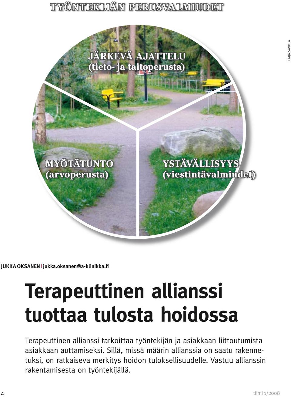 fi Terapeuttinen allianssi tuottaa tulosta hoidossa Terapeuttinen allianssi tarkoittaa työntekijän ja asiakkaan