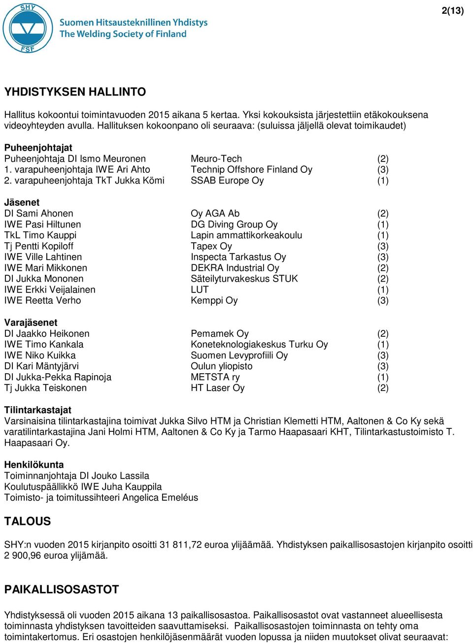 varapuheenjohtaja IWE Ari Ahto Technip Offshore Finland Oy (3) 2.