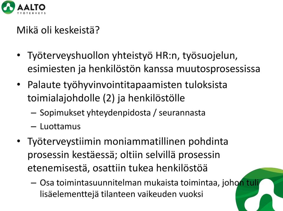 työhyvinvointitapaamisten tuloksista toimialajohdolle (2) ja henkilöstölle Sopimukset yhteydenpidosta / seurannasta