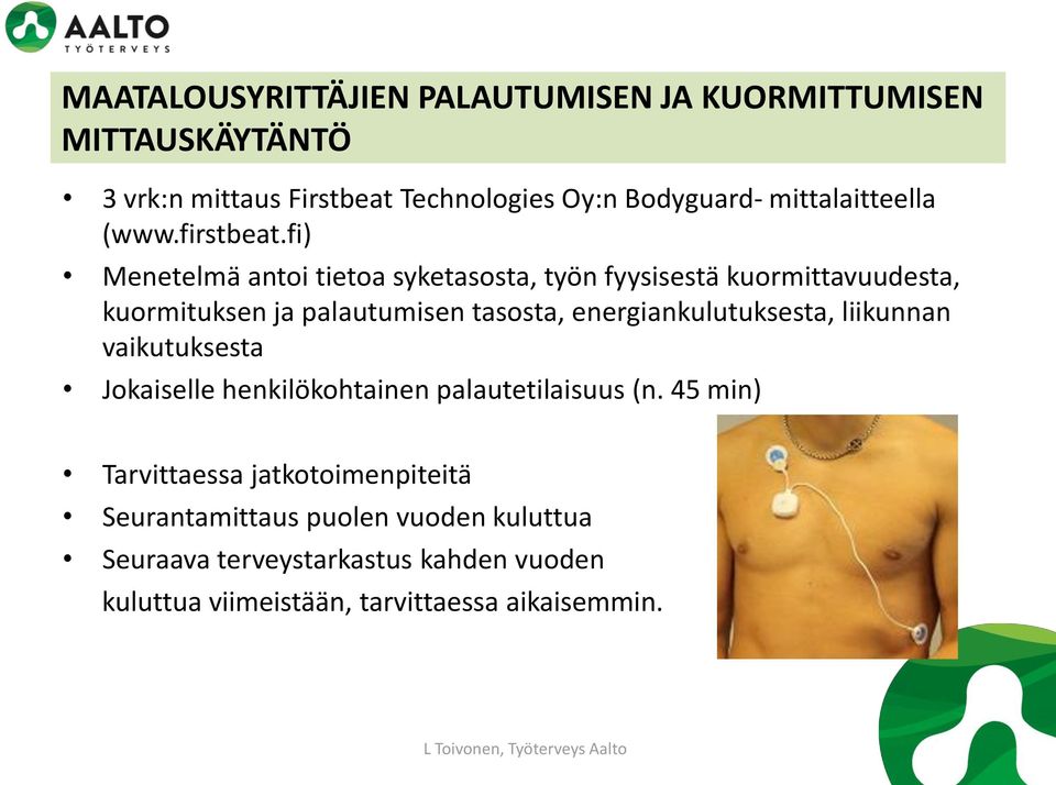 fi) Menetelmä antoi tietoa syketasosta, työn fyysisestä kuormittavuudesta, kuormituksen ja palautumisen tasosta, energiankulutuksesta,