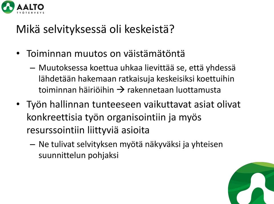 hakemaan ratkaisuja keskeisiksi koettuihin toiminnan häiriöihin rakennetaan luottamusta Työn hallinnan