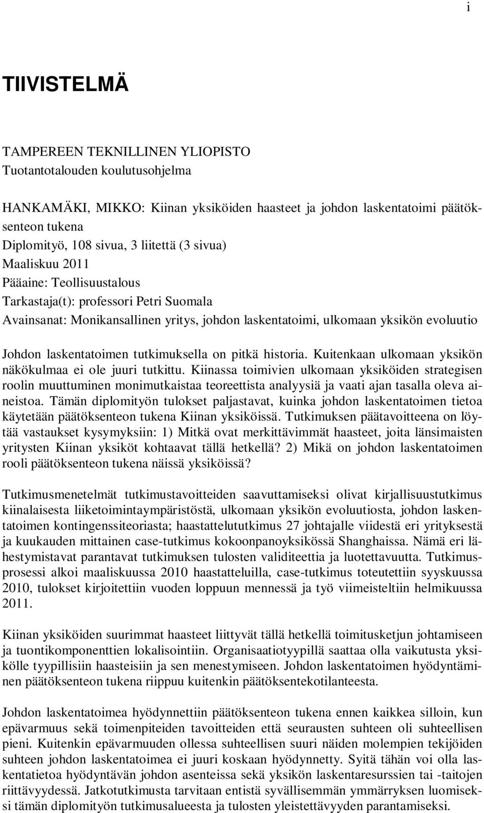 laskentatoimen tutkimuksella on pitkä historia. Kuitenkaan ulkomaan yksikön näkökulmaa ei ole juuri tutkittu.