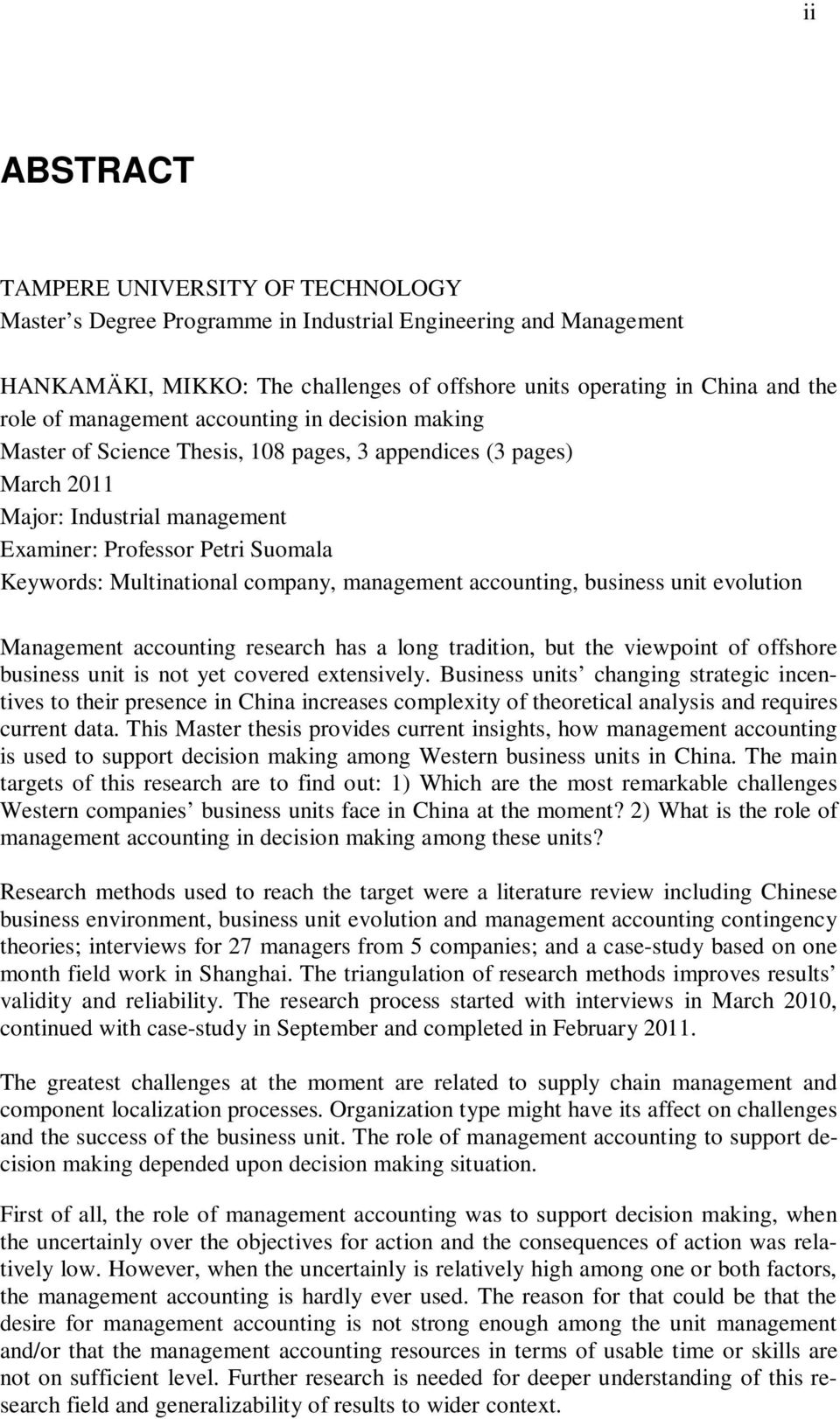 company, management accounting, business unit evolution Management accounting research has a long tradition, but the viewpoint of offshore business unit is not yet covered extensively.