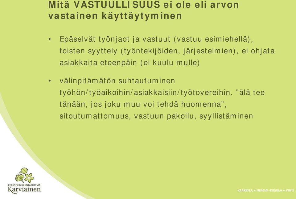 eteenpäin (ei kuulu mulle) välinpitämätön suhtautuminen