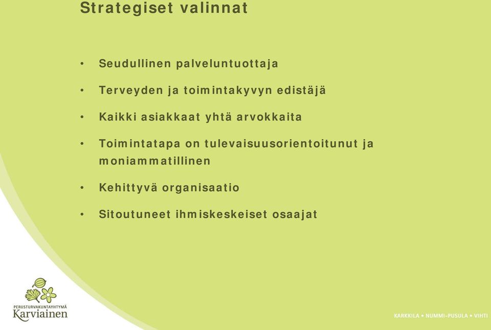 Toimintatapa on tulevaisuusorientoitunut ja