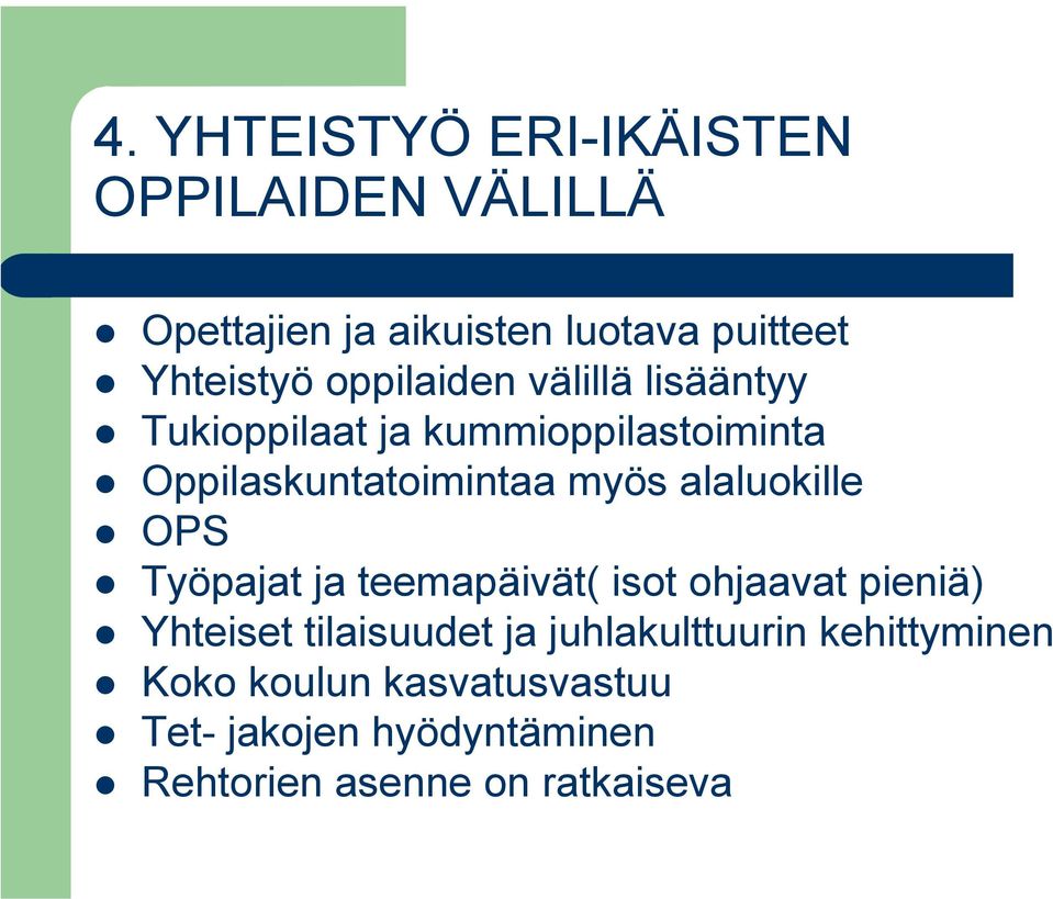 alaluokille OPS Työpajat ja teemapäivät( isot ohjaavat pieniä) Yhteiset tilaisuudet ja