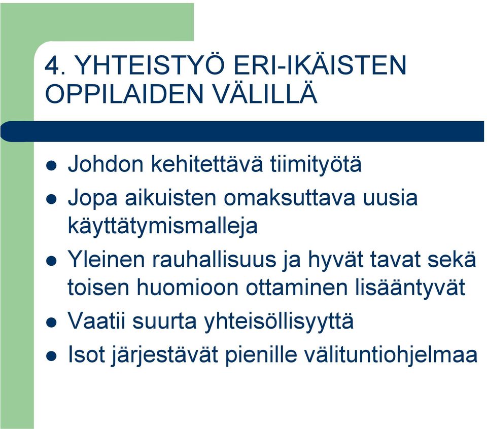 Yleinen rauhallisuus ja hyvät tavat sekä toisen huomioon ottaminen