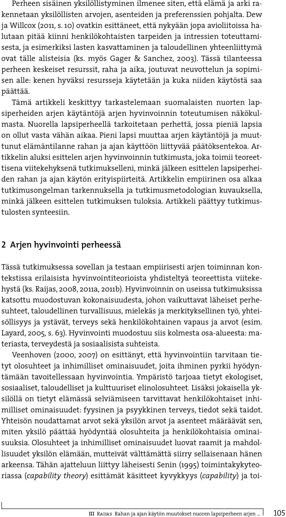 yhteenliittymä ovat tälle alisteisia (ks. myös Gager & Sanchez, 2003).