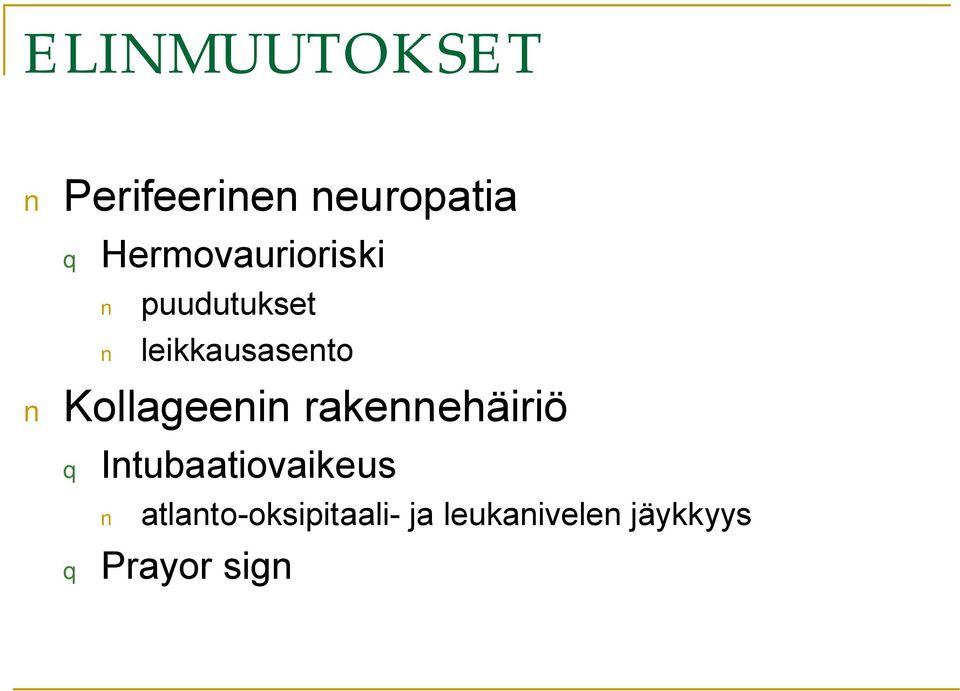 Kollageenin rakennehäiriö q Intubaatiovaikeus