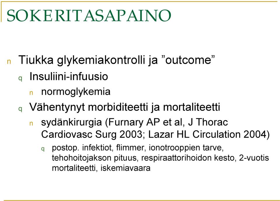 Cardiovasc Surg 2003; Lazar HL Circulation 2004) q postop.