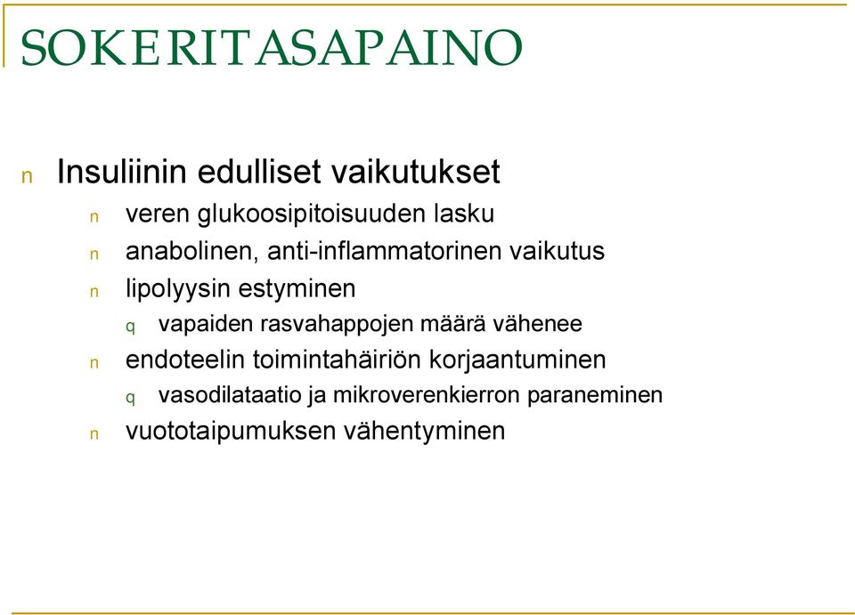 vapaiden rasvahappojen määrä vähenee endoteelin toimintahäiriön