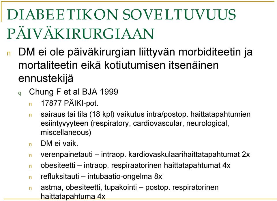 haittatapahtumien esiintyvyyteen (respiratory, cardiovascular, neurological, miscellaneous) DM ei vaik. verenpainetauti intraop.