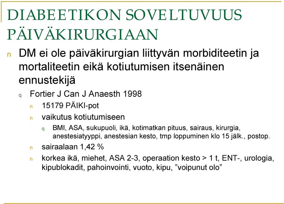 kotimatkan pituus, sairaus, kirurgia, anestesiatyyppi, anestesian kesto, tmp loppuminen klo 15 jälk., postop.