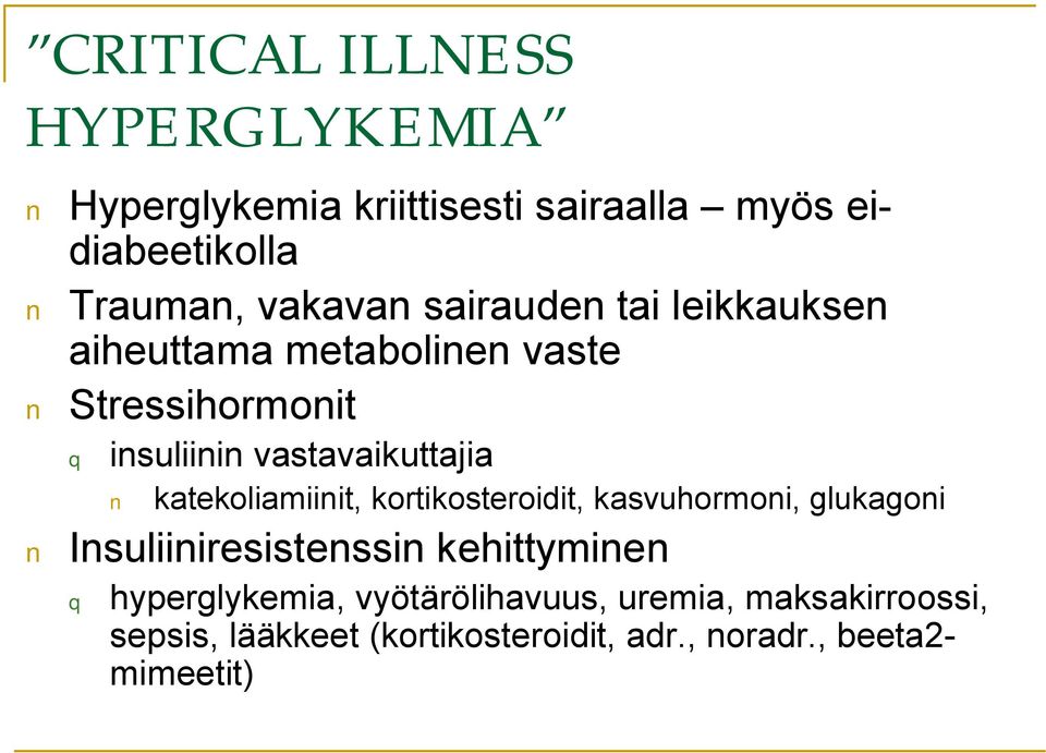 katekoliamiinit, kortikosteroidit, kasvuhormoni, glukagoni Insuliiniresistenssin kehittyminen q