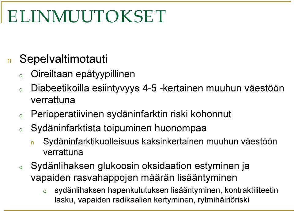 kaksinkertainen muuhun väestöön verrattuna q Sydänlihaksen glukoosin oksidaation estyminen ja vapaiden rasvahappojen määrän