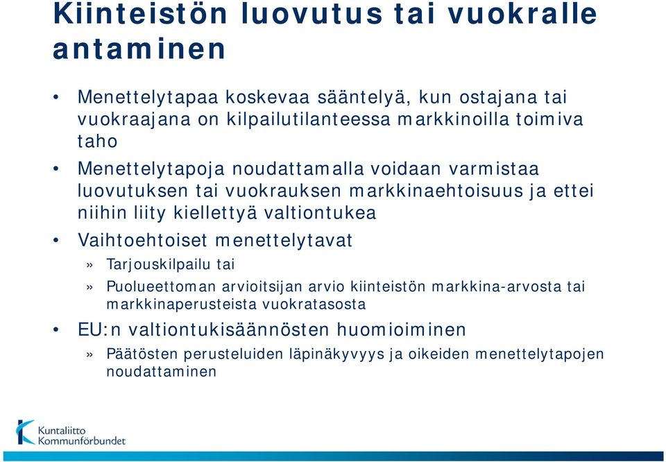 kiellettyä valtiontukea Vaihtoehtoiset menettelytavat» Tarjouskilpailu tai» Puolueettoman arvioitsijan arvio kiinteistön markkina-arvosta tai