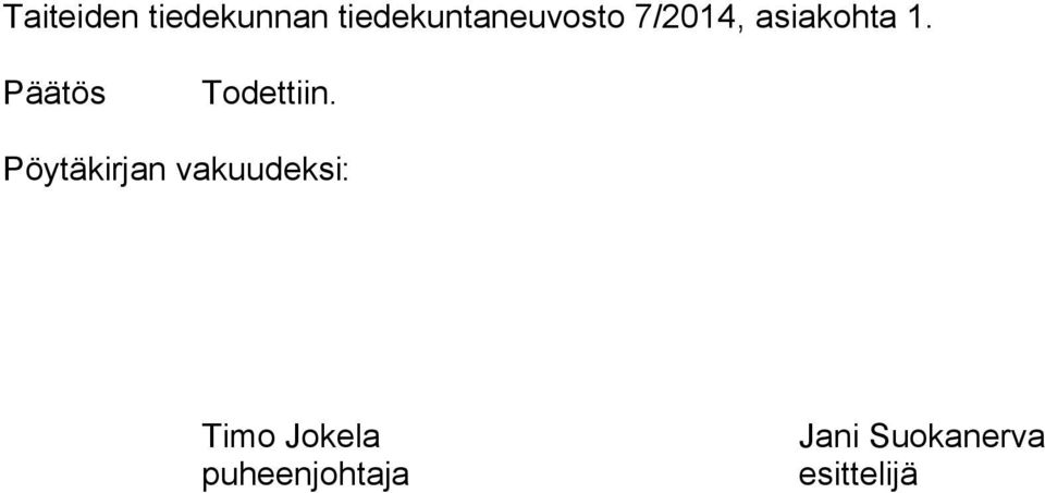 asiakohta 1. Päätös Todettiin.