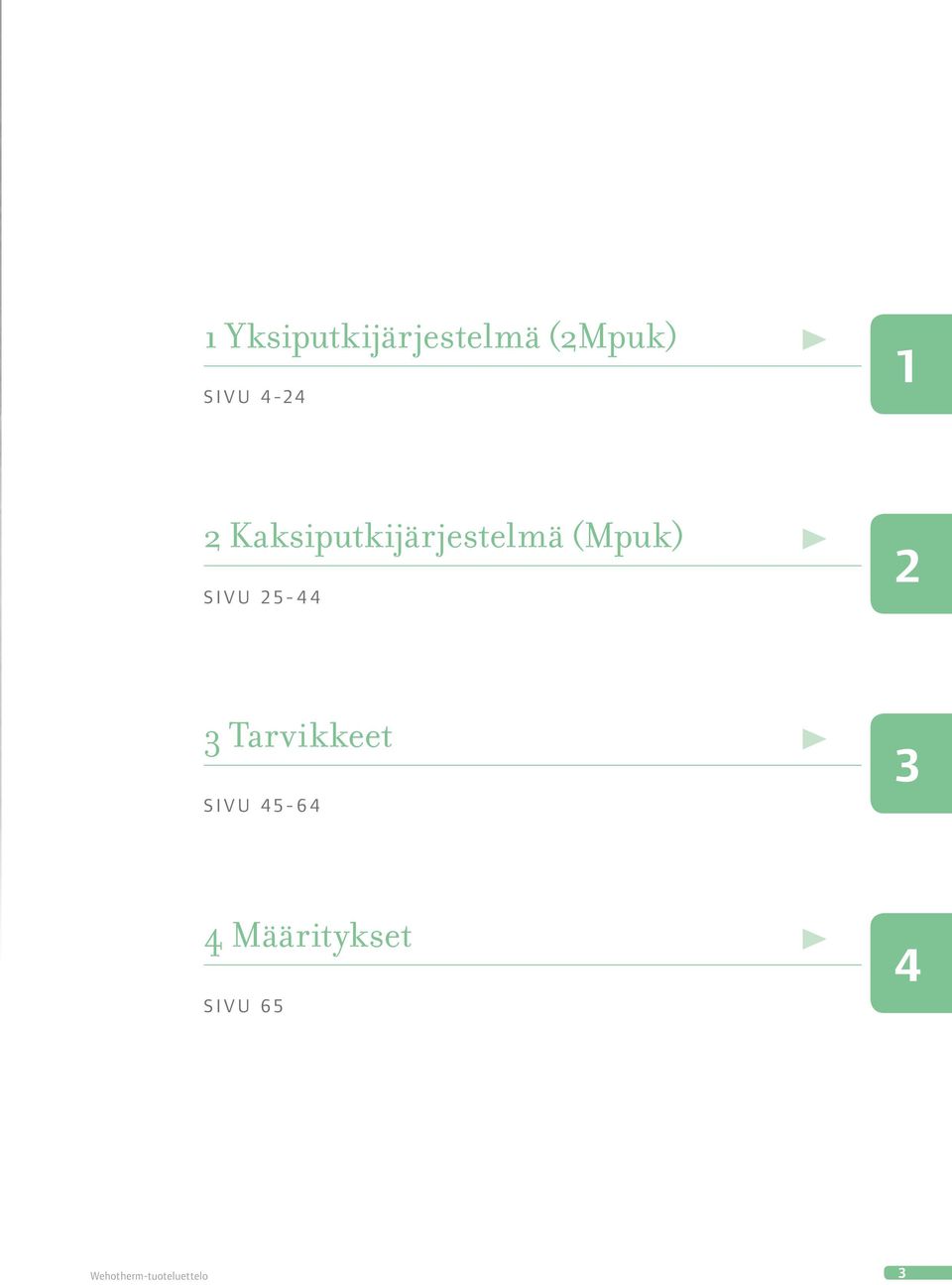 25-44 2 3 Tarvikkeet SIVU 45-64 3 4