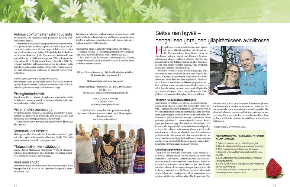 hää-ja kihlajaislahjaksi. Rukoilemme siunausta kirjan lukijoille. Paremman avioliiton rakkauspankki ilmestyi v. 2009, toinen painos 2010, kolmas uudistettu painos 2013.