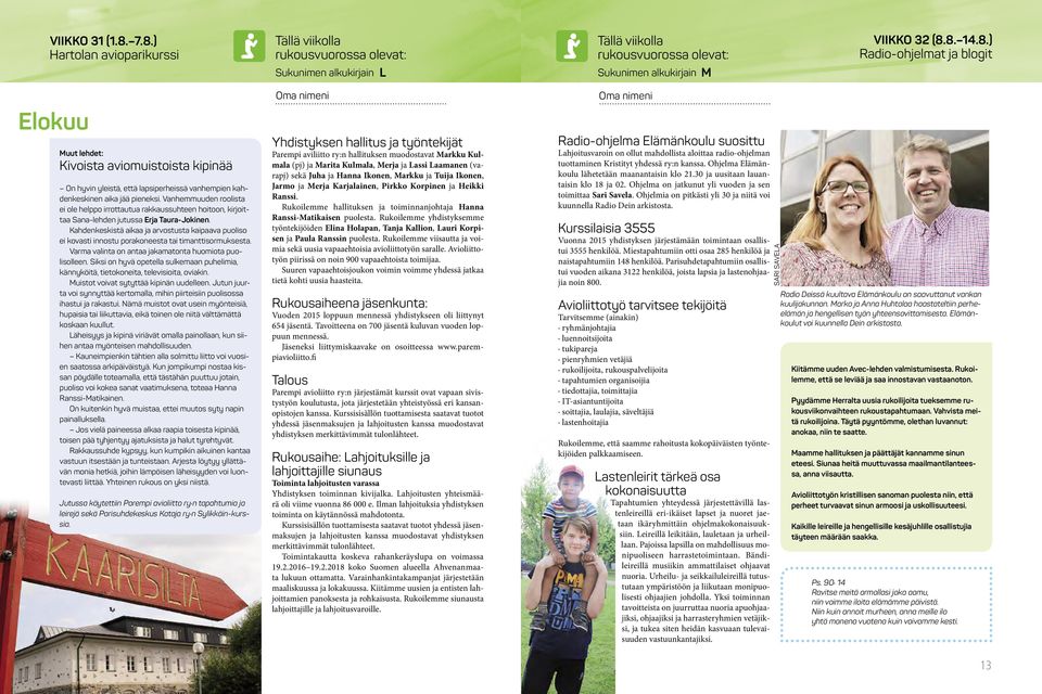 Kahdenkeskistä aikaa ja arvostusta kaipaava puoliso ei kovasti innostu porakoneesta tai timanttisormuksesta. Varma valinta on antaa jakamatonta huomiota puolisolleen.