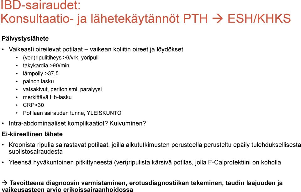 Ei-kiireellinen lähete Kroonista ripulia sairastavat potilaat, joilla alkututkimusten perusteella perusteltu epäily tulehduksellisesta suolistosairaudesta Yleensä hyväkuntoinen