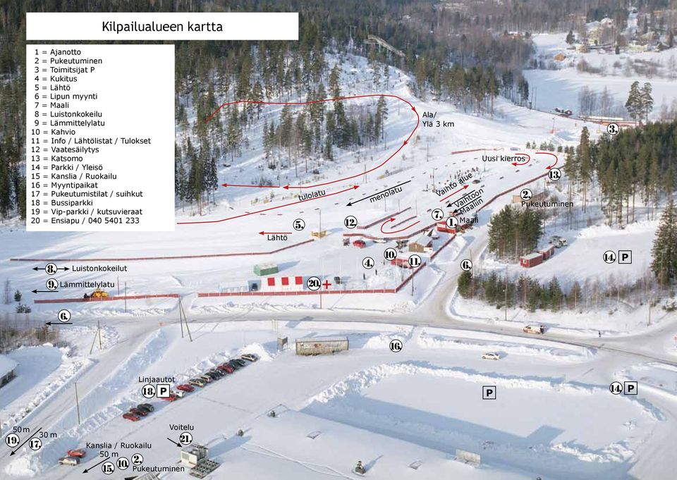 Ensiapu / 040 5401 233 Lähtö tulolatu 5. menolatu Ala/ Ylä 3 km 7. Vaihto alue 1. Vaihtoon Maaliin 12. Maali Uusi kierros 13. 2. Pukeutuminen 3. 8. Luistonkokeilut 9. Lämmittelylatu 20. 4. 10.