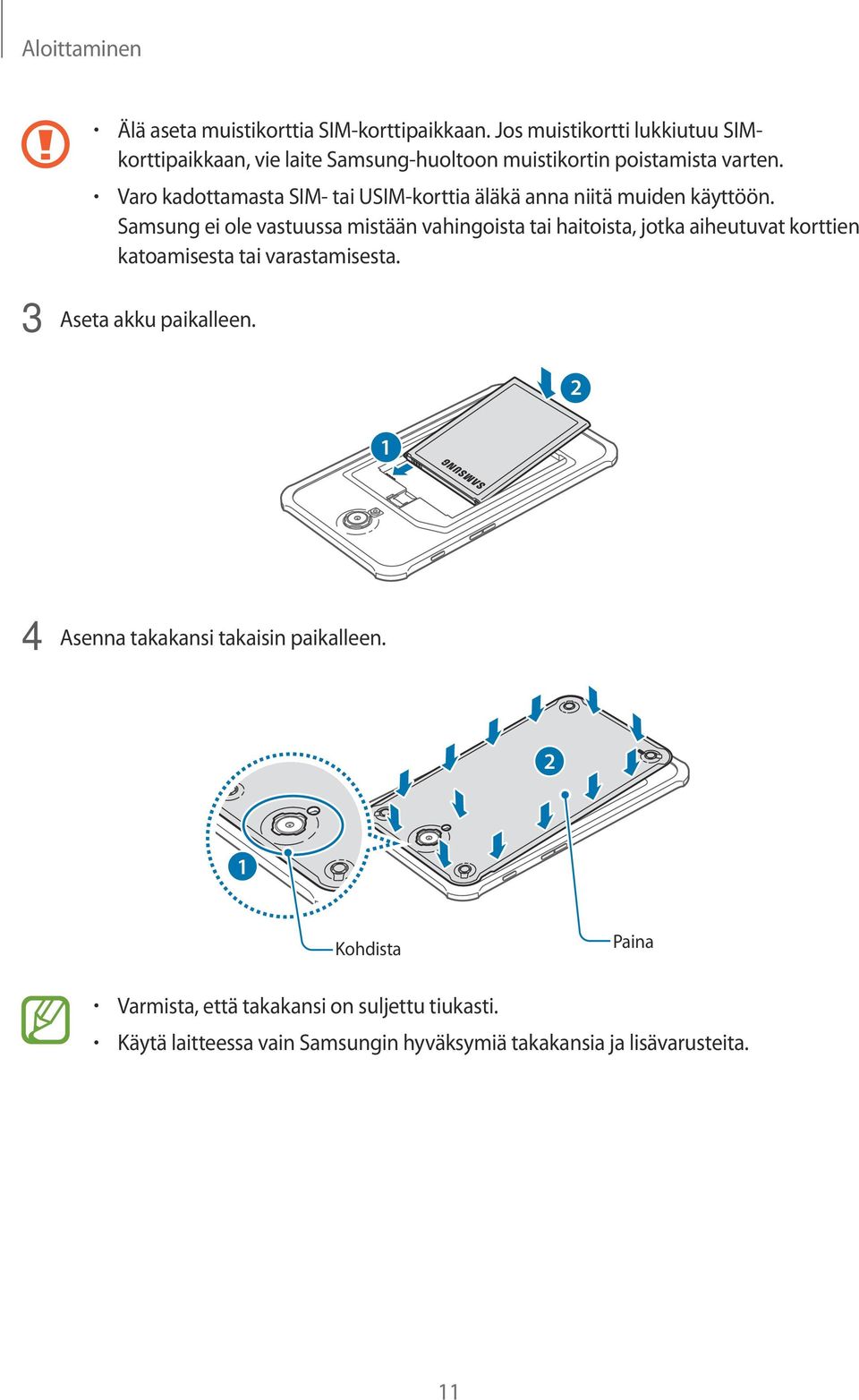 Varo kadottamasta SIM- tai USIM-korttia äläkä anna niitä muiden käyttöön.