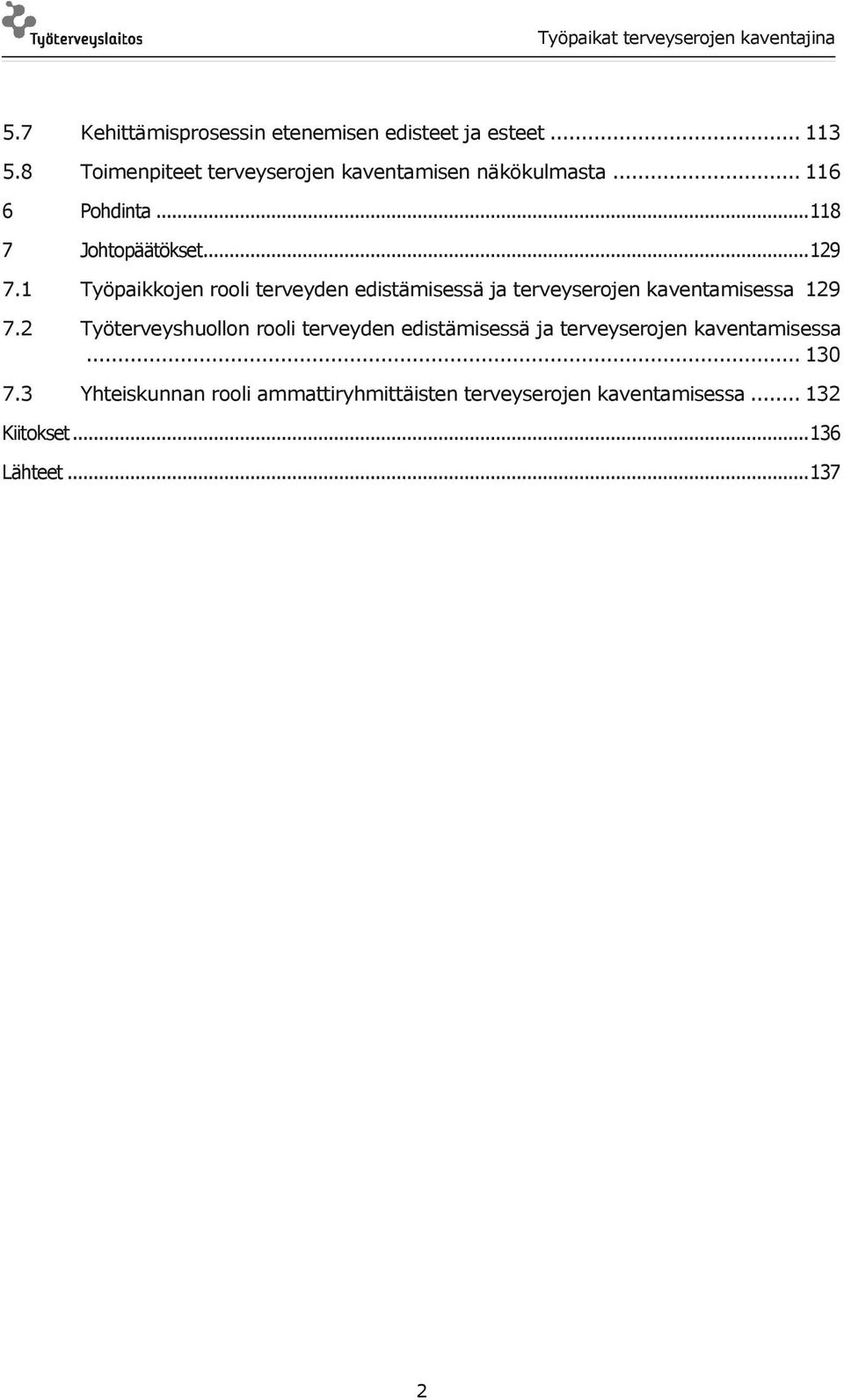 1 Työpaikkojen rooli terveyden edistämisessä ja terveyserojen kaventamisessa 129 7.