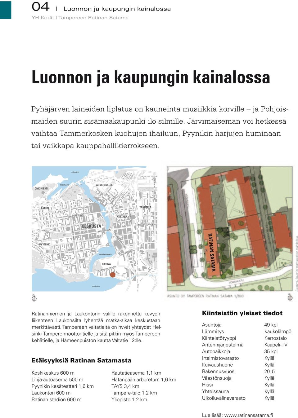 NÄSIJÄRVI Tammelan puistoikatu ONKiNiEMi MUSTALAHTI ARMONKALLiO AMURi Lapintie TAMMELA Rautatienkatu Satakunnankatu KyTTÄLÄ Pirkankatu KESKUSTA Hämeenkatu Itsenäisyydenkatu Hämeenpuisto PyyNiKKi