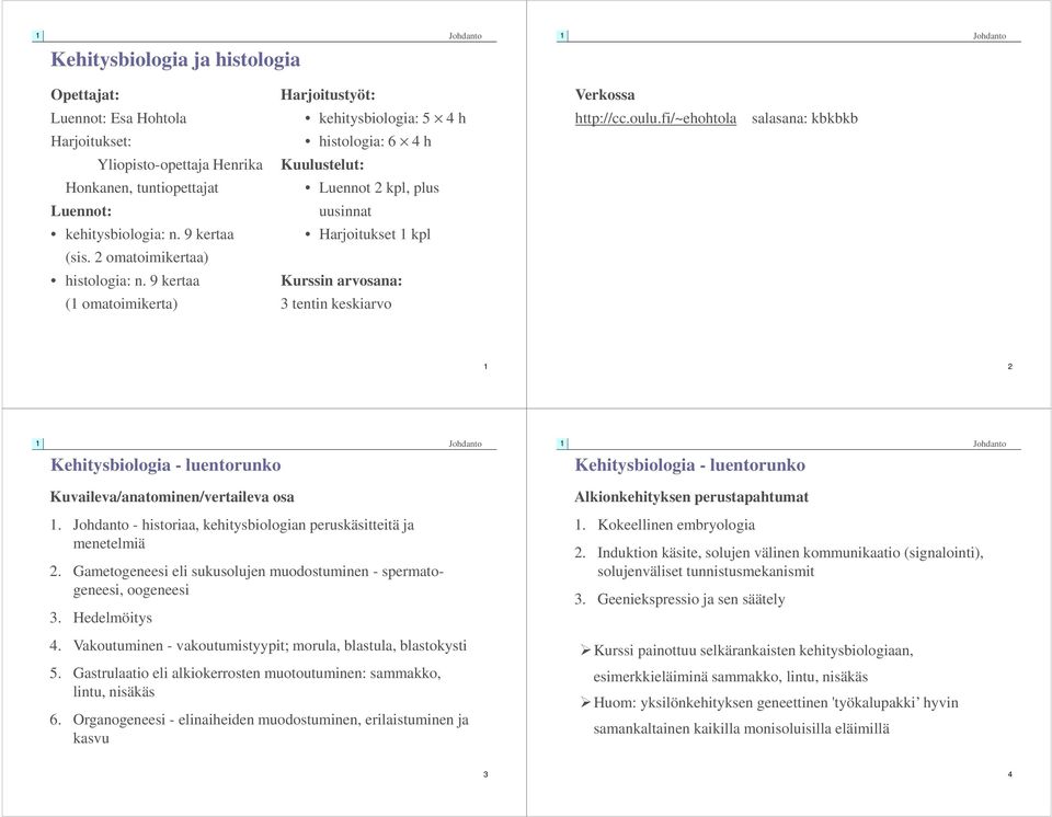 9 kertaa Harjoitukset kpl (sis. 2 omatoimikertaa) histologia: n.