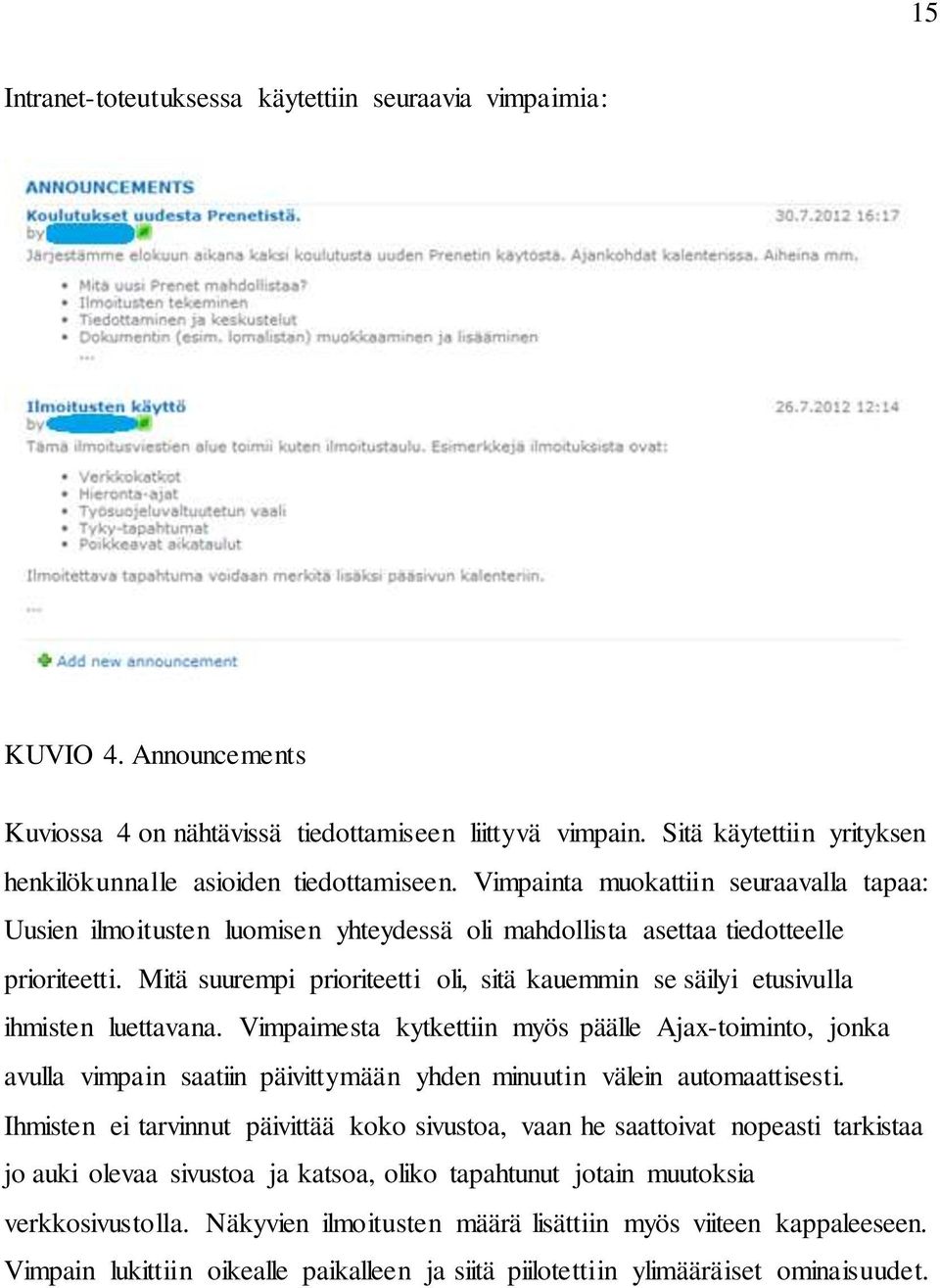 Mitä suurempi prioriteetti oli, sitä kauemmin se säilyi etusivulla ihmisten luettavana.