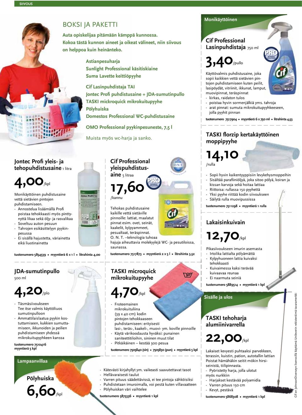 eikä liuotinainetta JDA-sumutinpullo 500 ml BOKSI JA PAKETTI tuotenumero 5854539 myyntierä 6 x 1 l litrahinta 4,00 Auta opiskelijaa pitämään kämppä kunnossa.