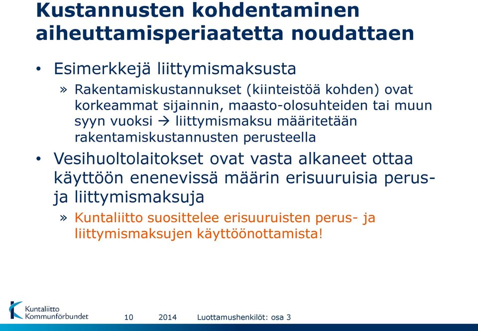 rakentamiskustannusten perusteella Vesihuoltolaitokset ovat vasta alkaneet ottaa käyttöön enenevissä määrin