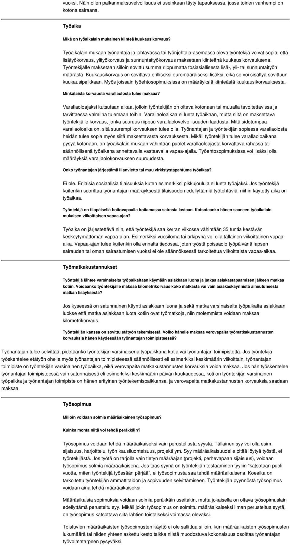 Työntekijälle maksetaan silloin sovittu summa riippumatta tosiasiallisesta lisä-, yli- tai sunnuntaityön määrästä.