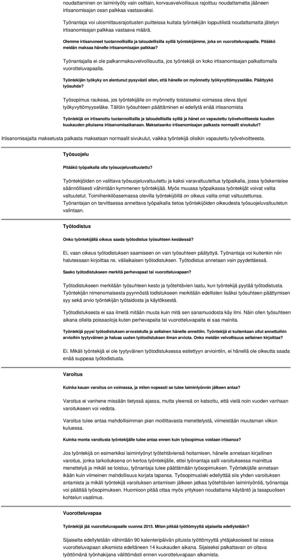 Olemme irtisanoneet tuotannollisilla ja taloudellisilla syillä työntekijämme, joka on vuorotteluvapaalla. Pitääkö meidän maksaa hänelle irtisanomisajan palkkaa?